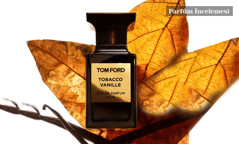 Tom Ford Tobacco Vanille Yorumlari